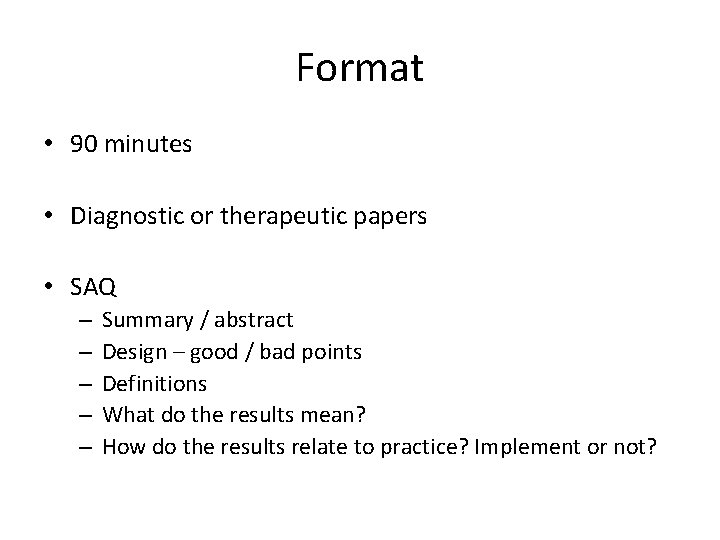 Format • 90 minutes • Diagnostic or therapeutic papers • SAQ – – –