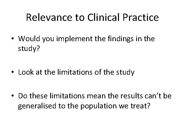 Relevance to Clinical Practice • Would you implement the findings in the study? •