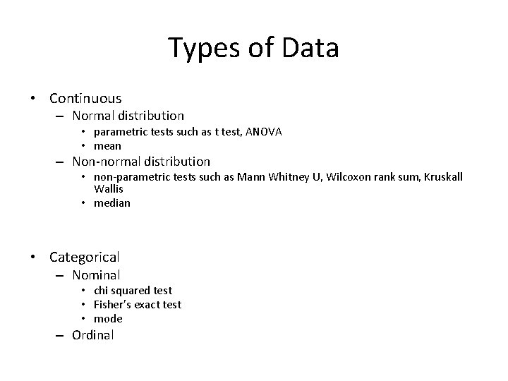 Types of Data • Continuous – Normal distribution • parametric tests such as t