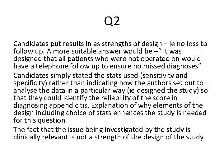 Q 2 Candidates put results in as strengths of design – ie no loss