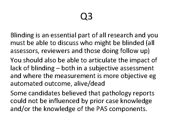 Q 3 Blinding is an essential part of all research and you must be