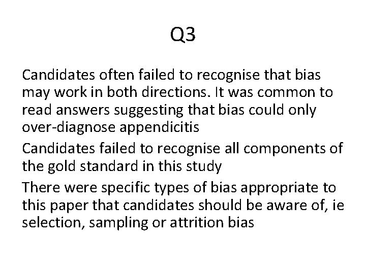 Q 3 Candidates often failed to recognise that bias may work in both directions.