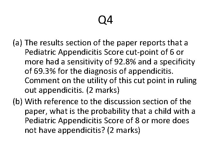 Q 4 (a) The results section of the paper reports that a Pediatric Appendicitis