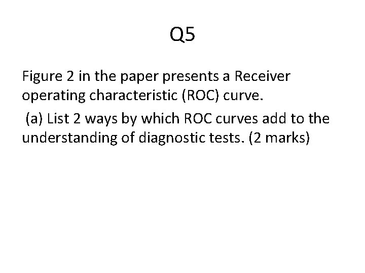 Q 5 Figure 2 in the paper presents a Receiver operating characteristic (ROC) curve.