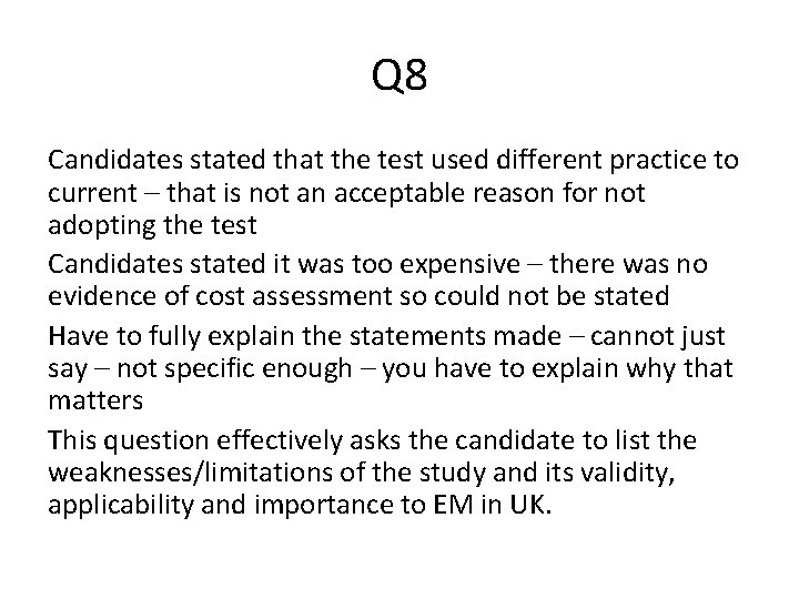 Q 8 Candidates stated that the test used different practice to current – that