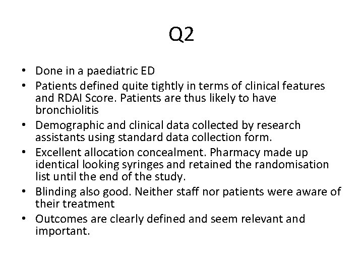 Q 2 • Done in a paediatric ED • Patients defined quite tightly in