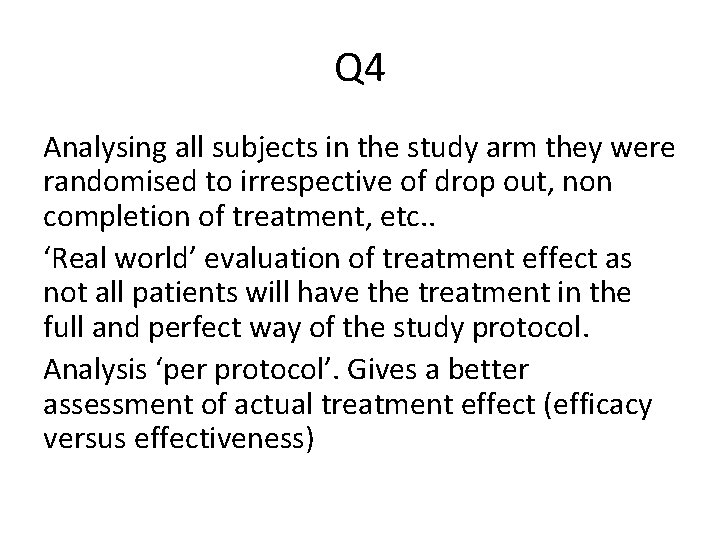 Q 4 Analysing all subjects in the study arm they were randomised to irrespective