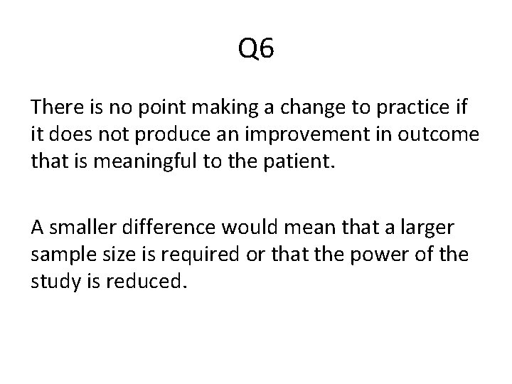 Q 6 There is no point making a change to practice if it does