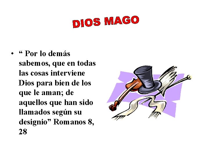 • “ Por lo demás sabemos, que en todas las cosas interviene Dios • “ Por lo demás sabemos, que en todas las cosas interviene Dios