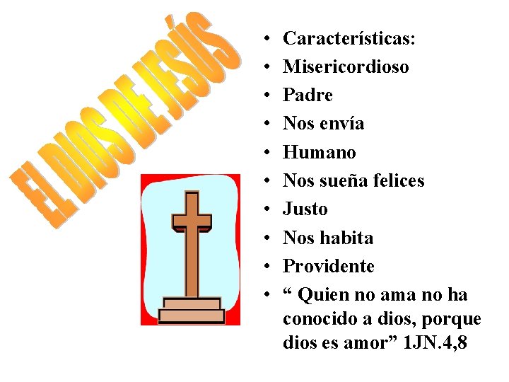 • • • Características: Misericordioso Padre Nos envía Humano Nos sueña felices Justo • • • Características: Misericordioso Padre Nos envía Humano Nos sueña felices Justo