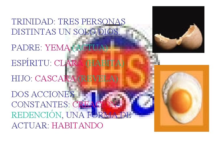 TRINIDAD: TRES PERSONAS DISTINTAS UN SOLO DIOS. PADRE: YEMA (ACTUA) ESPÍRITU: CLARA (HABITA) HIJO: TRINIDAD: TRES PERSONAS DISTINTAS UN SOLO DIOS. PADRE: YEMA (ACTUA) ESPÍRITU: CLARA (HABITA) HIJO: