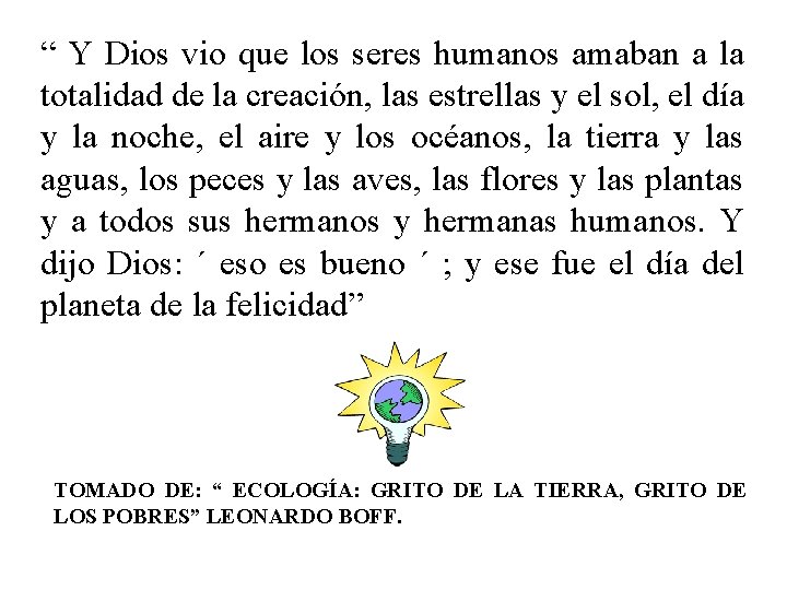 “ Y Dios vio que los seres humanos amaban a la totalidad de la “ Y Dios vio que los seres humanos amaban a la totalidad de la