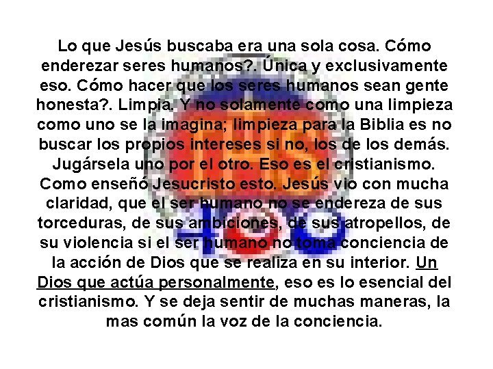 Lo que Jesús buscaba era una sola cosa. Cómo enderezar seres humanos? . Única Lo que Jesús buscaba era una sola cosa. Cómo enderezar seres humanos? . Única
