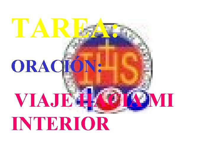 TAREA: ORACIÓN: VIAJE HACIA MI INTERIOR TAREA: ORACIÓN: VIAJE HACIA MI INTERIOR