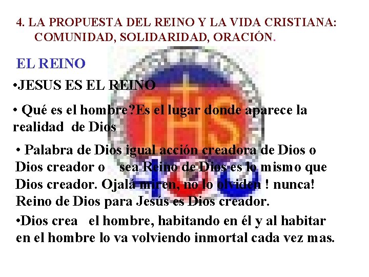 4. LA PROPUESTA DEL REINO Y LA VIDA CRISTIANA: COMUNIDAD, SOLIDARIDAD, ORACIÓN. EL REINO 4. LA PROPUESTA DEL REINO Y LA VIDA CRISTIANA: COMUNIDAD, SOLIDARIDAD, ORACIÓN. EL REINO