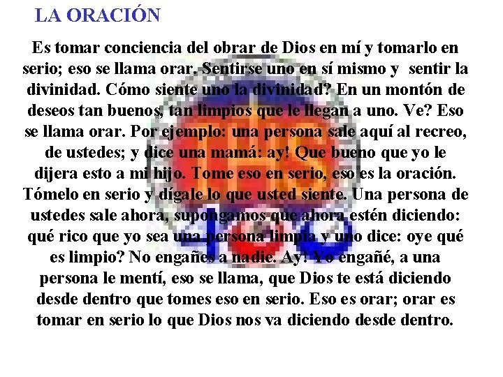 LA ORACIÓN Es tomar conciencia del obrar de Dios en mí y tomarlo en LA ORACIÓN Es tomar conciencia del obrar de Dios en mí y tomarlo en