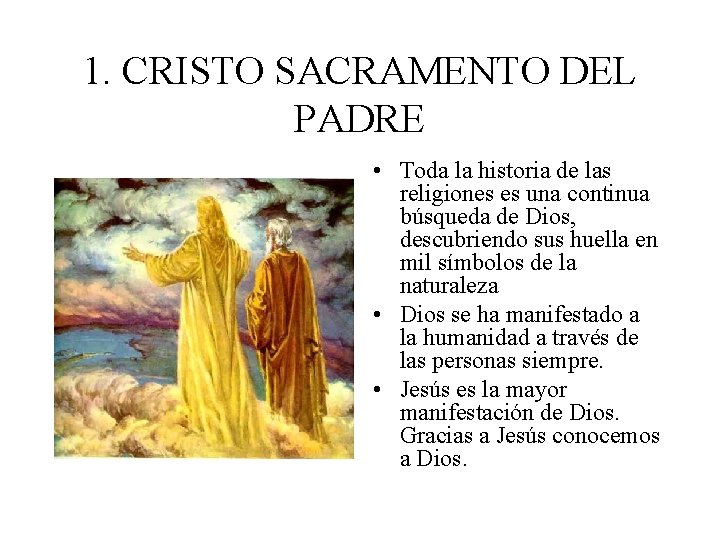 1. CRISTO SACRAMENTO DEL PADRE • Toda la historia de las religiones es una 1. CRISTO SACRAMENTO DEL PADRE • Toda la historia de las religiones es una