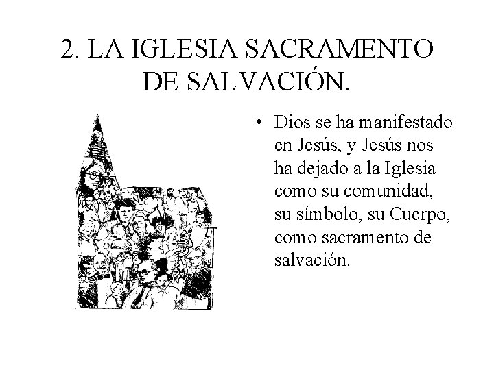 2. LA IGLESIA SACRAMENTO DE SALVACIÓN. • Dios se ha manifestado en Jesús, y 2. LA IGLESIA SACRAMENTO DE SALVACIÓN. • Dios se ha manifestado en Jesús, y