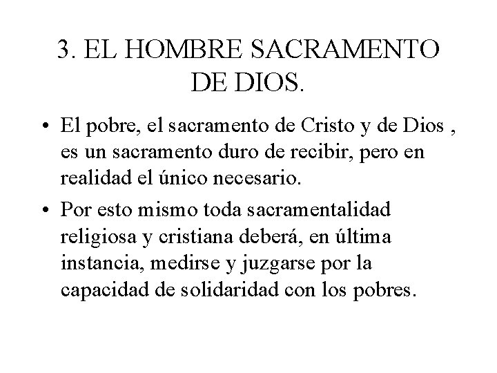 3. EL HOMBRE SACRAMENTO DE DIOS. • El pobre, el sacramento de Cristo y 3. EL HOMBRE SACRAMENTO DE DIOS. • El pobre, el sacramento de Cristo y