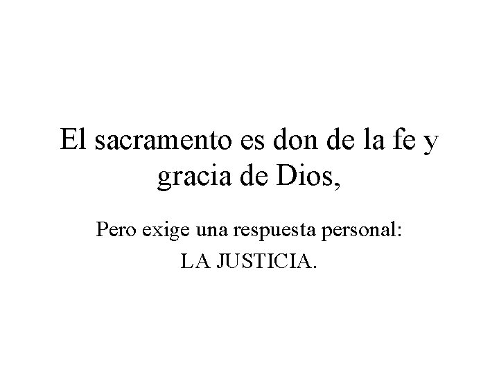 El sacramento es don de la fe y gracia de Dios, Pero exige una El sacramento es don de la fe y gracia de Dios, Pero exige una