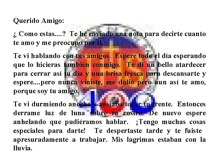 Querido Amigo: ¿ Como estas. . ? Te he enviado una nota para decirte Querido Amigo: ¿ Como estas. . ? Te he enviado una nota para decirte