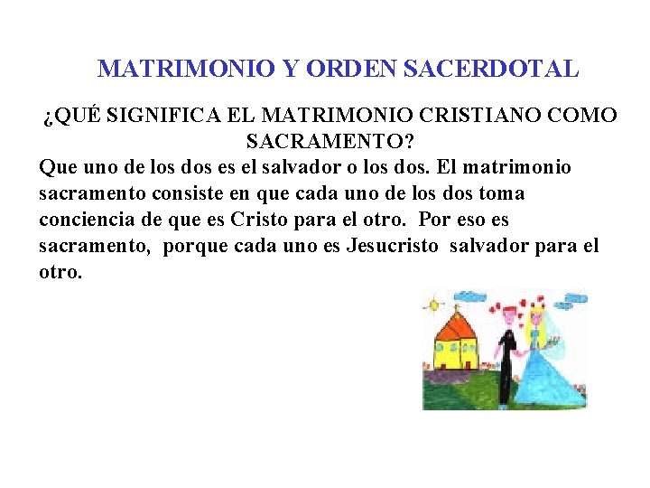 MATRIMONIO Y ORDEN SACERDOTAL ¿QUÉ SIGNIFICA EL MATRIMONIO CRISTIANO COMO SACRAMENTO? Que uno de MATRIMONIO Y ORDEN SACERDOTAL ¿QUÉ SIGNIFICA EL MATRIMONIO CRISTIANO COMO SACRAMENTO? Que uno de