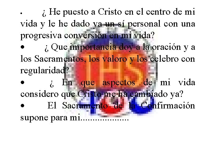 ¿ He puesto a Cristo en el centro de mi vida y le ¿ He puesto a Cristo en el centro de mi vida y le
