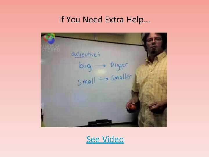 If You Need Extra Help… See Video 