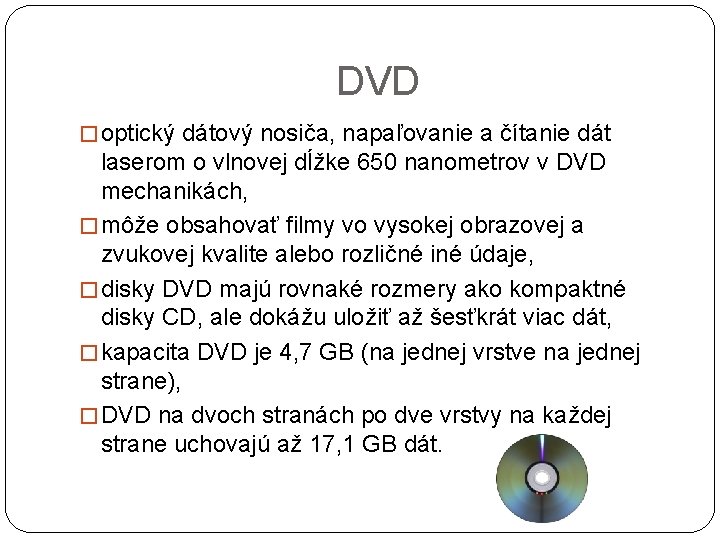 DVD � optický dátový nosiča, napaľovanie a čítanie dát laserom o vlnovej dĺžke 650
