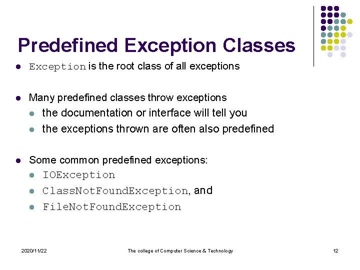 Predefined Exception Classes l Exception is the root class of all exceptions l Many