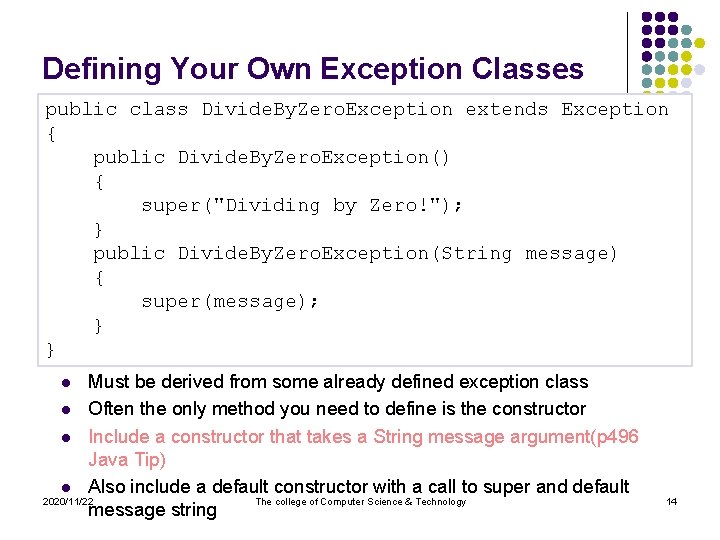 Defining Your Own Exception Classes public class Divide. By. Zero. Exception extends Exception {