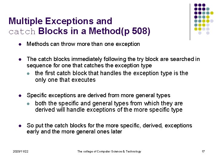 Multiple Exceptions and catch Blocks in a Method(p 508) l Methods can throw more