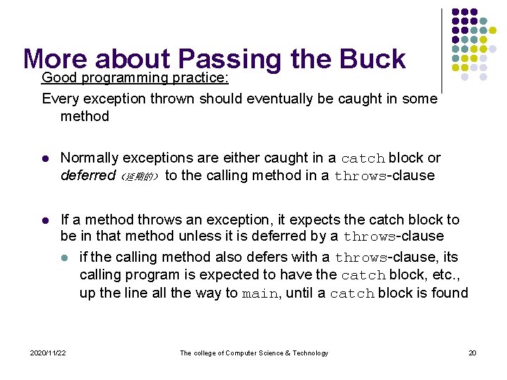 More about Passing the Buck Good programming practice: Every exception thrown should eventually be