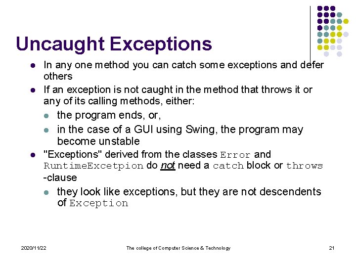 Uncaught Exceptions l l l In any one method you can catch some exceptions