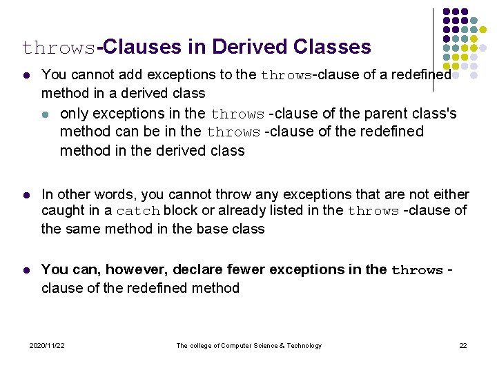 throws-Clauses in Derived Classes l You cannot add exceptions to the throws-clause of a