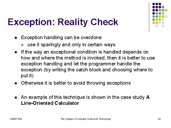 Exception: Reality Check l l Exception handling can be overdone l use it sparingly