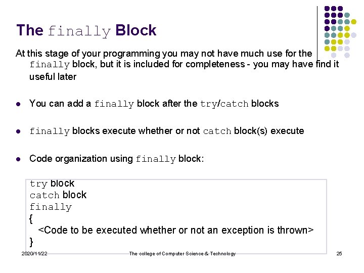 The finally Block At this stage of your programming you may not have much