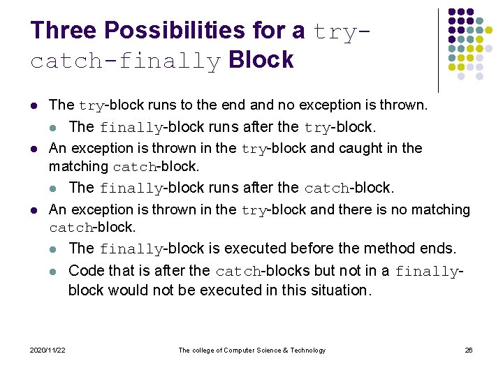Three Possibilities for a trycatch-finally Block l l l The try-block runs to the