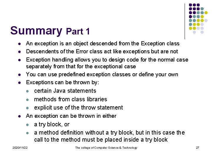 Summary Part 1 l l l An exception is an object descended from the