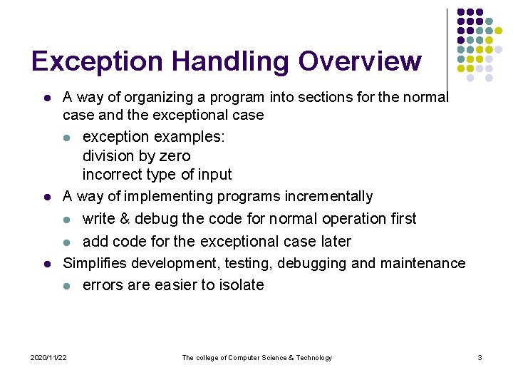 Exception Handling Overview l l A way of organizing a program into sections for