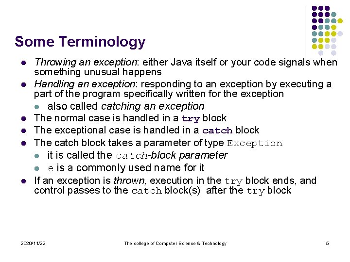 Some Terminology l l l Throwing an exception: either Java itself or your code