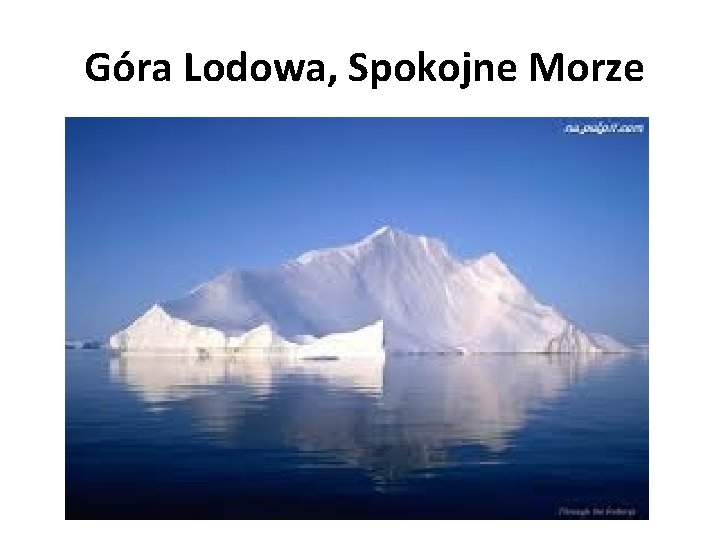  Góra Lodowa, Spokojne Morze 