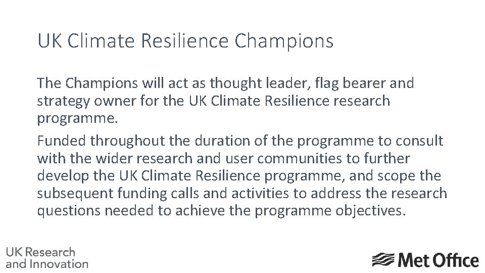 UK Climate Resilience Champions The Champions will act as thought leader, flag bearer and