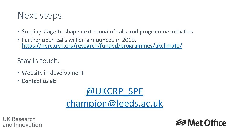 Next steps • Scoping stage to shape next round of calls and programme activities