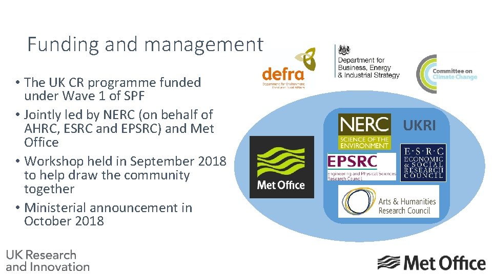 Funding and management • The UK CR programme funded under Wave 1 of SPF