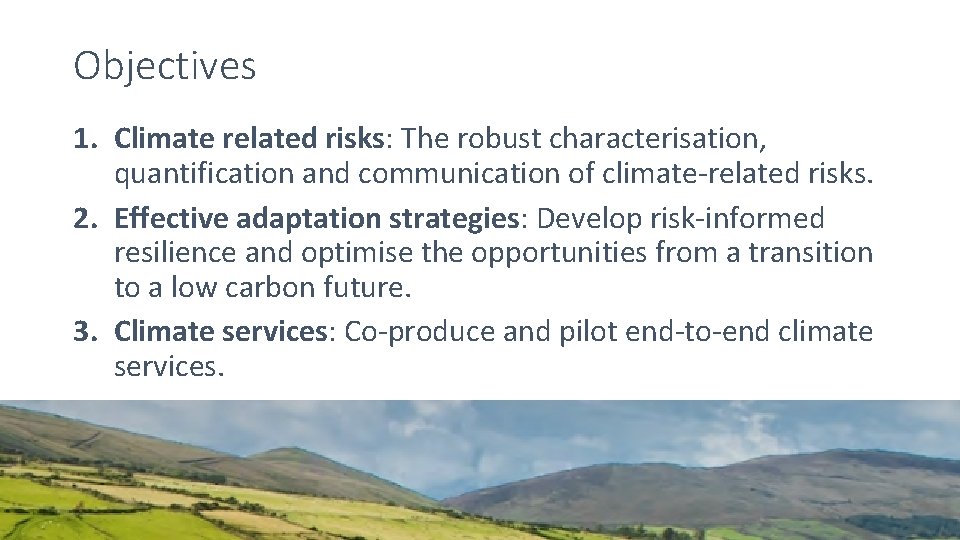 Objectives 1. Climate related risks: The robust characterisation, quantification and communication of climate-related risks.
