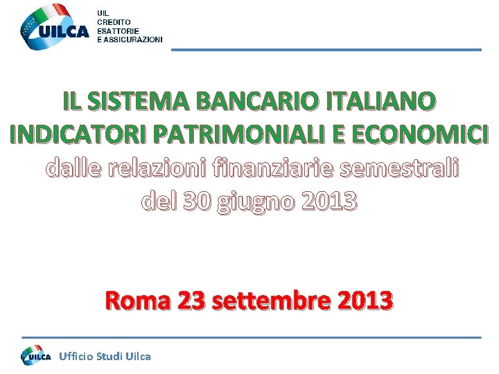 IL SISTEMA BANCARIO ITALIANO INDICATORI PATRIMONIALI E ECONOMICI dalle relazioni finanziarie semestrali del 30