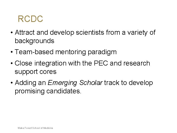 RCDC • Attract and develop scientists from a variety of backgrounds • Team-based mentoring