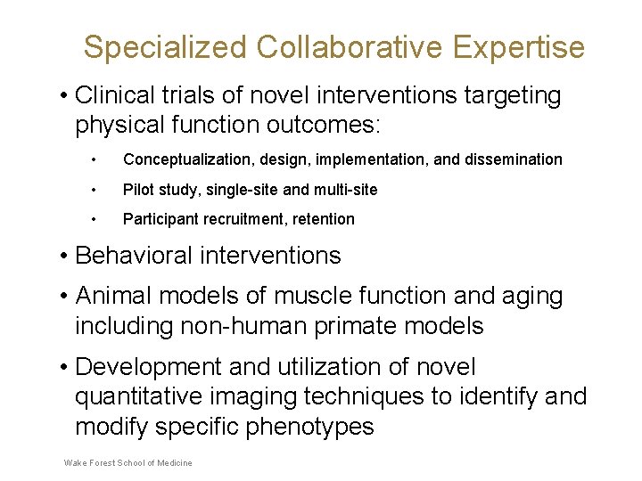 Specialized Collaborative Expertise • Clinical trials of novel interventions targeting physical function outcomes: •