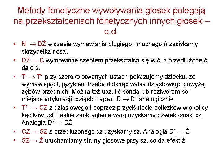 Metody fonetyczne wywoływania głosek polegają na przekształceniach fonetycznych innych głosek – c. d. •